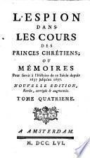 L'Espion dans les cours des princes chrétiens, ou Mémoires, etc. depuis 1637 jusqu'en 1697
