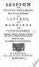 L'Espion de Thamas Kouli-Kan, dans les cours de l'Europe, ou lettres et mémoires de Pagi-Nassir-Bek contenant diverses anecdotes politiques pour servir à l'histoire du tems présent. Traduit du Persan par l'Abbé de Rochebrune