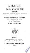 L'espion. Roman nouveau ... [By James Fenimore Cooper.] Traduction libre de l'anglais par le traducteur des romans de Sir Walter-Scott [i.e. by A. J. B. Defauconpret.]
