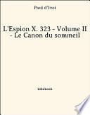 L'Espion X. 323 - Volume II - Le Canon du sommeil