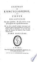 L'esprit de l'Encyclopédie, ou Choix des articles les plus agréables, les plus curieux et les plus piquans de ce grand dictionnaire ...