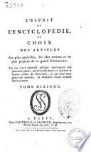 L'esprit de l'Encyclopédie, ou choix des articles les plus agréables, les plus curieux et les plus piquans de ce grand dictionnaire ... Tome premier (-treizieme)