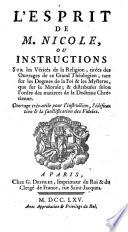 L'esprit de M. Nicole, ou instructions sur les verite de la Religion, tirees des Ouvrages de ce grand theologien ... Ouvrage tres-utile pour l'instruction, l'edification et la sanctification des fideles