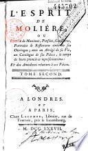 L'esprit de Molière, ou Choix de maximes, pensées, caractères, portraits et réflexions tirés de ses ouvrages, avec un abrégé de sa vie, un catalogue de ses pièces, le temps de leurs premières représentations et des anecdotes relatives à ces pièces. Tome premier [-second] [par L.-F. Beffara]