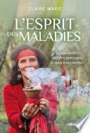 L'esprit des maladies - Les maladies ont des messages à vous transmettre