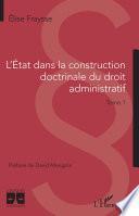 L'Etat dans la construction doctrinale du droit administratif