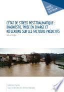 L'Etat de stress post-traumatique: diagnostic, prise en charge et réflexions sur les facteurs prédictifs