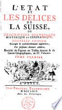 L'état et les délices de la Suisse, ou Description helvétique historique et géographique