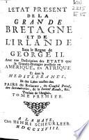 L'etat present de la Grande Bretagne et de l'Irlande sous le regne de George II.