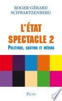 L'état spectacke 2 - Politique, castings et médias