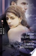L'étau du danger - Sous ta protection (Harlequin Black Rose)