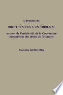 L'ETENDUE DU DROIT D'ACCES A UN TRIBUNAL AU SENS DE L'ARTICLE 6§1 DE LA CONVENTION EUROPEENNE DES DROITS DE L'HOMME
