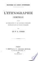 L'ethnographie criminelle d'après les observations et les statistiques judiciaires recueillies dans les colonies françaises
