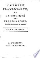 L' Étoile Flamboyante Ou La Société Des Francs-Maçons, Considérée sous tous les aspects