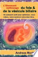 L'etonnant Nettoyage Du Foie & De La Vesicule Biliaire