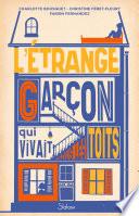 L'Étrange Garçon qui vivait sous les toits - Roman Seconde Guerre mondiale - collaboration - confinement - dès 12 ans