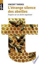 L'étrange silence des abeilles. Enquête sur un déclin inquiétant