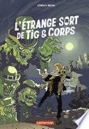 L'étrange sort de Tig et Corps