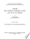 L'étude des auteurs classiques latins aux XIe et XIIe siècles: pt. 1. Les Classiques dans les bibliothèques médiévales. pt. 2. Addenda et corrigenda. Tables
