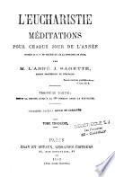 L'Eucharistie, méditations pour chaque jour de l'année d'après le R. P. de Machault, S. J.