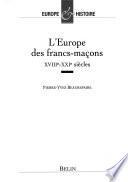 L'Europe des francs-maçons, XVIIIe-XXIe siècles