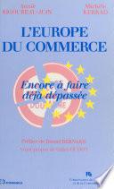 L'Europe du commerce : encore à faire, déjà dépassée