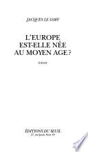 L'Europe est-elle née au moyen âge
