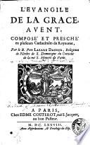 L'evangile de la grace, avent, composé et presché en plusieurs cathedrales du royaume