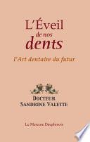 L'éveil de nos dents - L'Art dentaire du futur