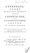 L'Éventail, poëme en quatre chants. L'Esprit du Jour, ou de la littérature et des mœurs, satyre: et autres poésies