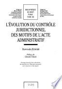 L'évolution du contrôle juridictionnel des motifs de l'acte administratif