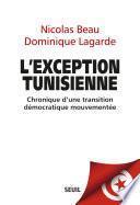 L'Exception tunisienne. Chronique d'une transition démocratique mouvementée