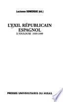 L'exil républicain espagnol à Toulouse, 1939-1999