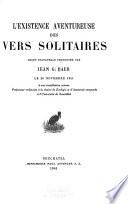 L'existence aventureuse des vers solitaires