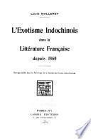 L'exotisme indochinois dans la littérature franc̦aise depuis 1860 ...