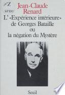 L'Expérience intérieure de Georges Bataille ou la Négation du mystère