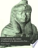 L'exploration des ruines d'Antinoë et la découverte d'un temple de Ramsès II enclos dan l'enceinte de la ville d'Hadrien