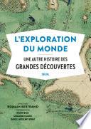 L'Exploration du monde - Une autre histoire des Grandes Découvertes