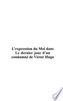 L'expression du Moi dans Le dernier jour d'un condamné de Victor Hugo