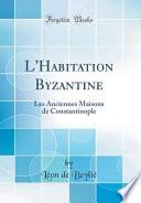 L'Habitation Byzantine