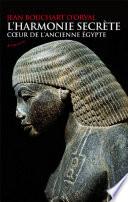 L'harmonie secrète - Coeur de l'ancienne Egypte