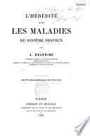 L'hérédité dans les maladies du système nerveux
