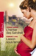 L'héritier des Sandrelli - Liaison sous tension (Harlequin Passions)