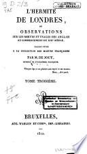 L'hermite de Londres, ou observations sur les moeurs et usages des Anglais au commencement du XIXe siècle, faisant suite à la collection des moeurs Françaises