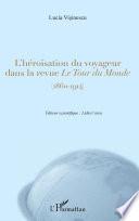 L'héroïsation du voyageur dans la revue Le Tour du Monde