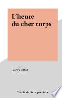 L'heure du cher corps