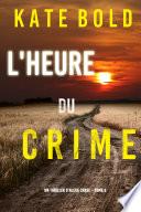 L'Heure du Crime (Un Thriller d'Alexa Chase – Tome 3)