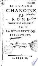 L'heureux chanoine de Rome, nouvelle galante ou la résurrection predestinée