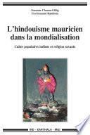 L'hindouisme mauricien dans la mondialisation - Cultes populaires indiens et religion savante