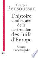 L'histoire confisquée de la destruction des Juifs d'Europe
